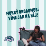 Mokrý orgasmus: Víme, co to je a jak na něj! – 14. epizoda podcastu Pod peřinou